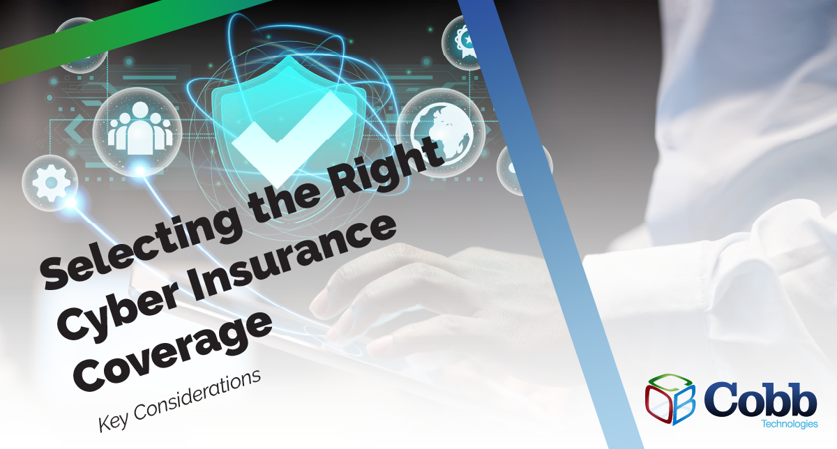 Key Considerations When Selecting the Right Cyber Insurance Coverage