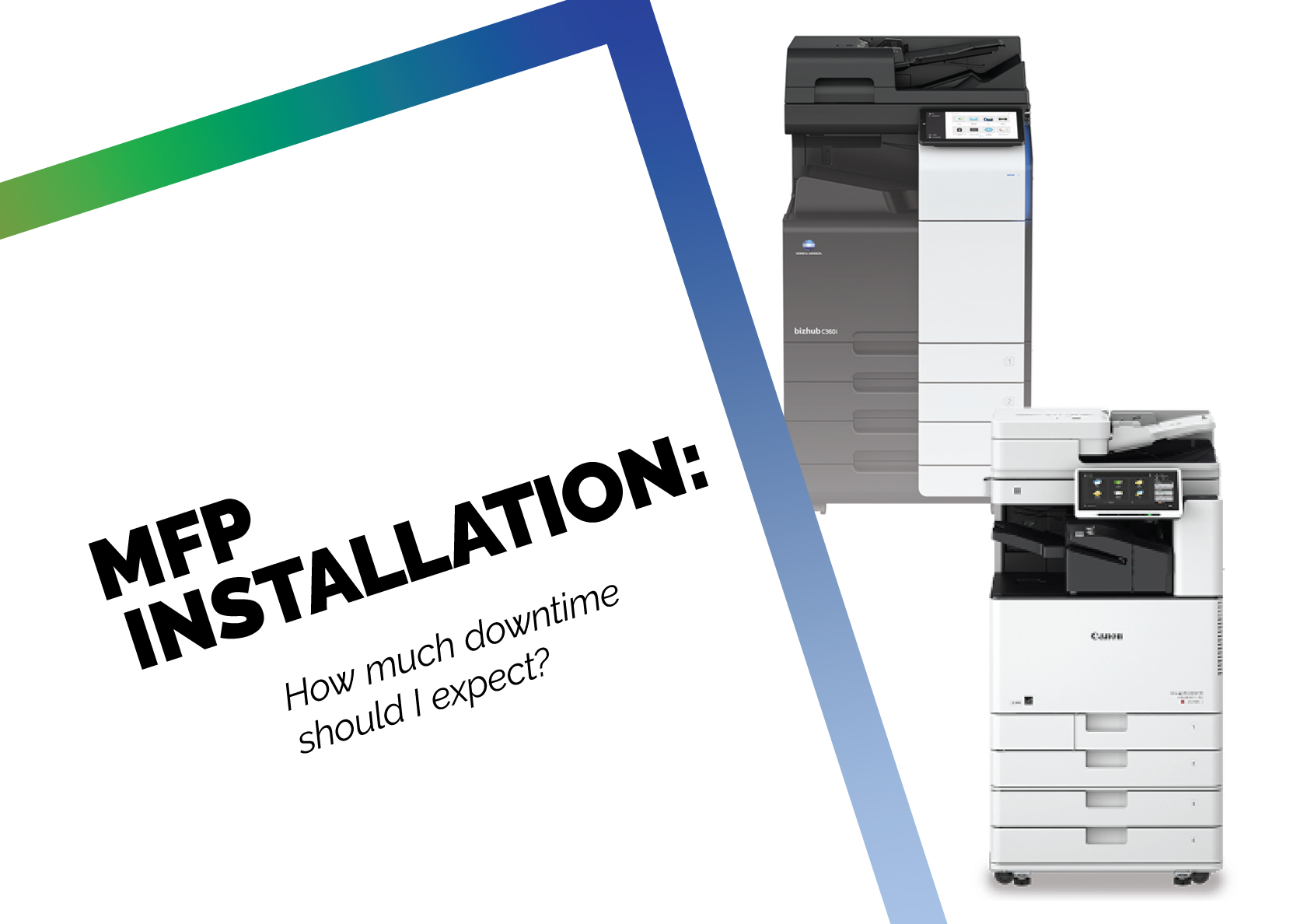 How Much Downtime Should I Expect During Installation of My MFP?