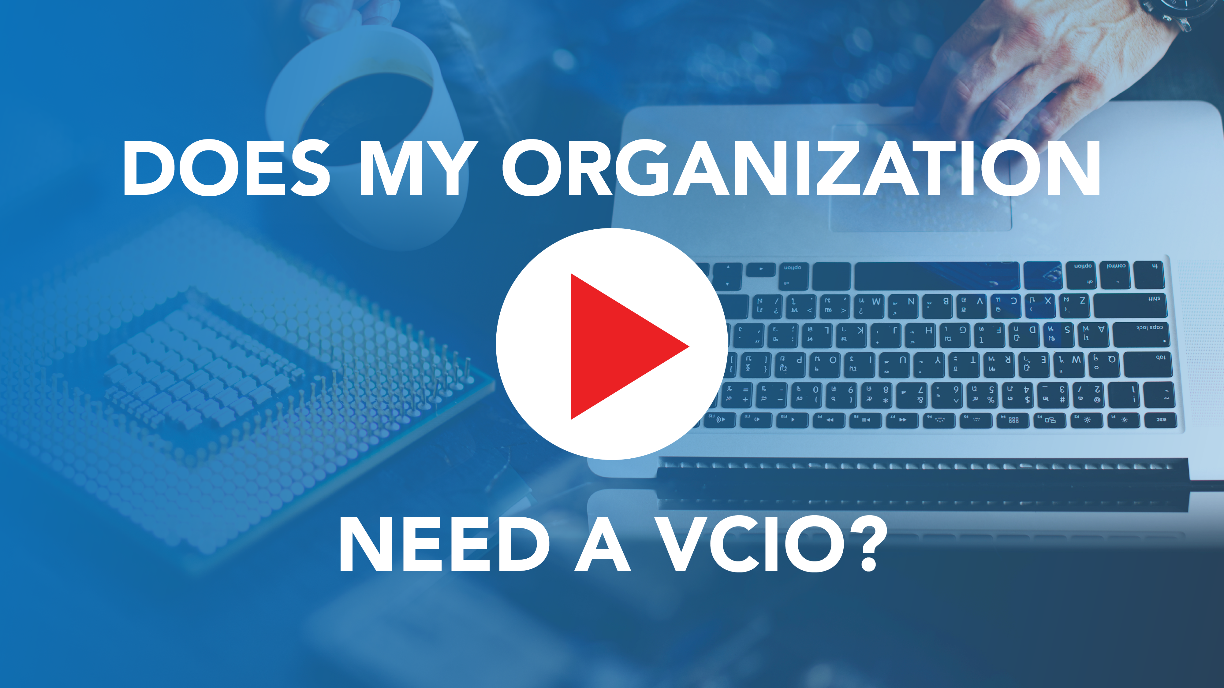 Does my organization need a vCIO?