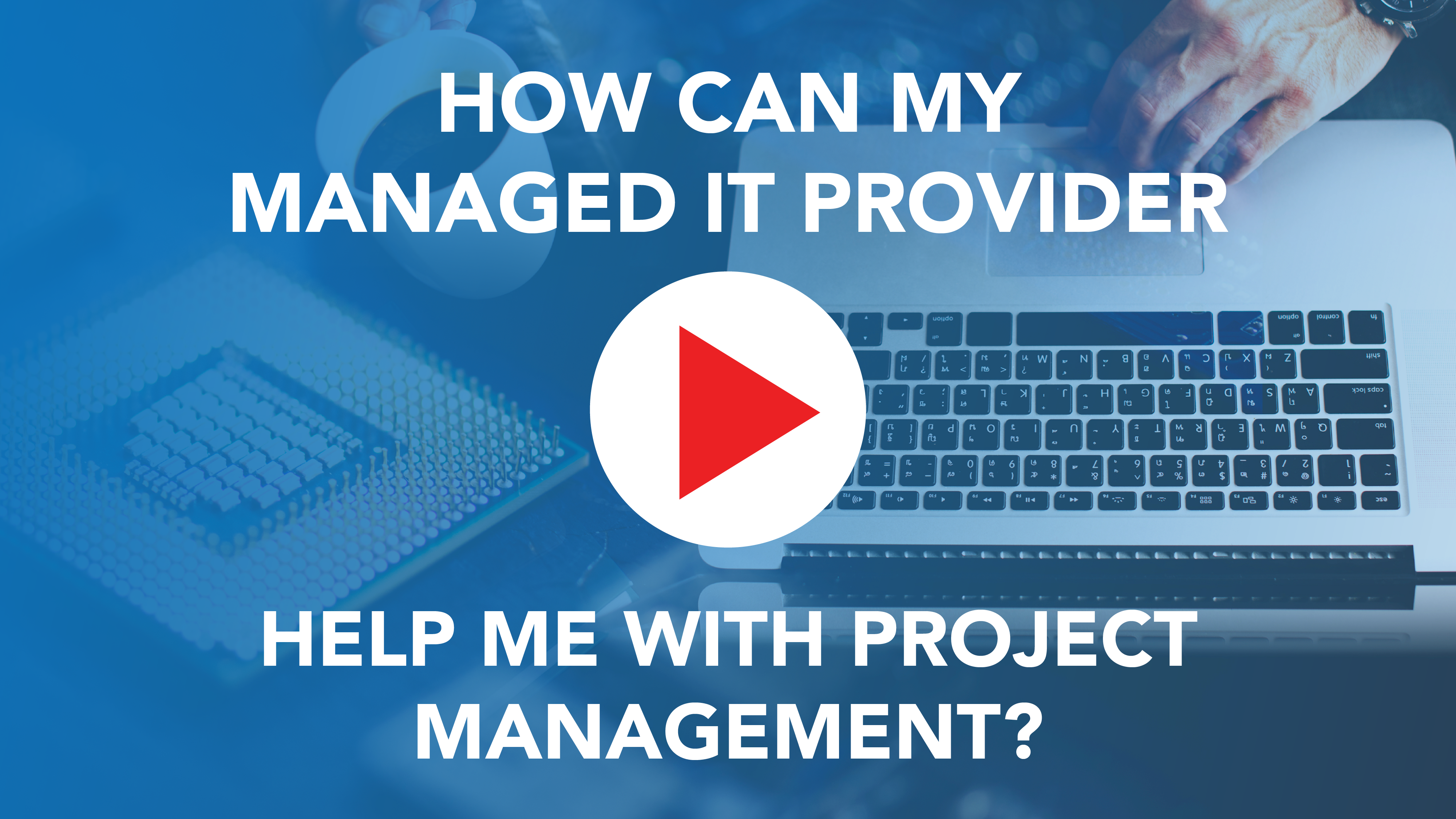 How Can My Managed IT Provider Help Me With Project Management?