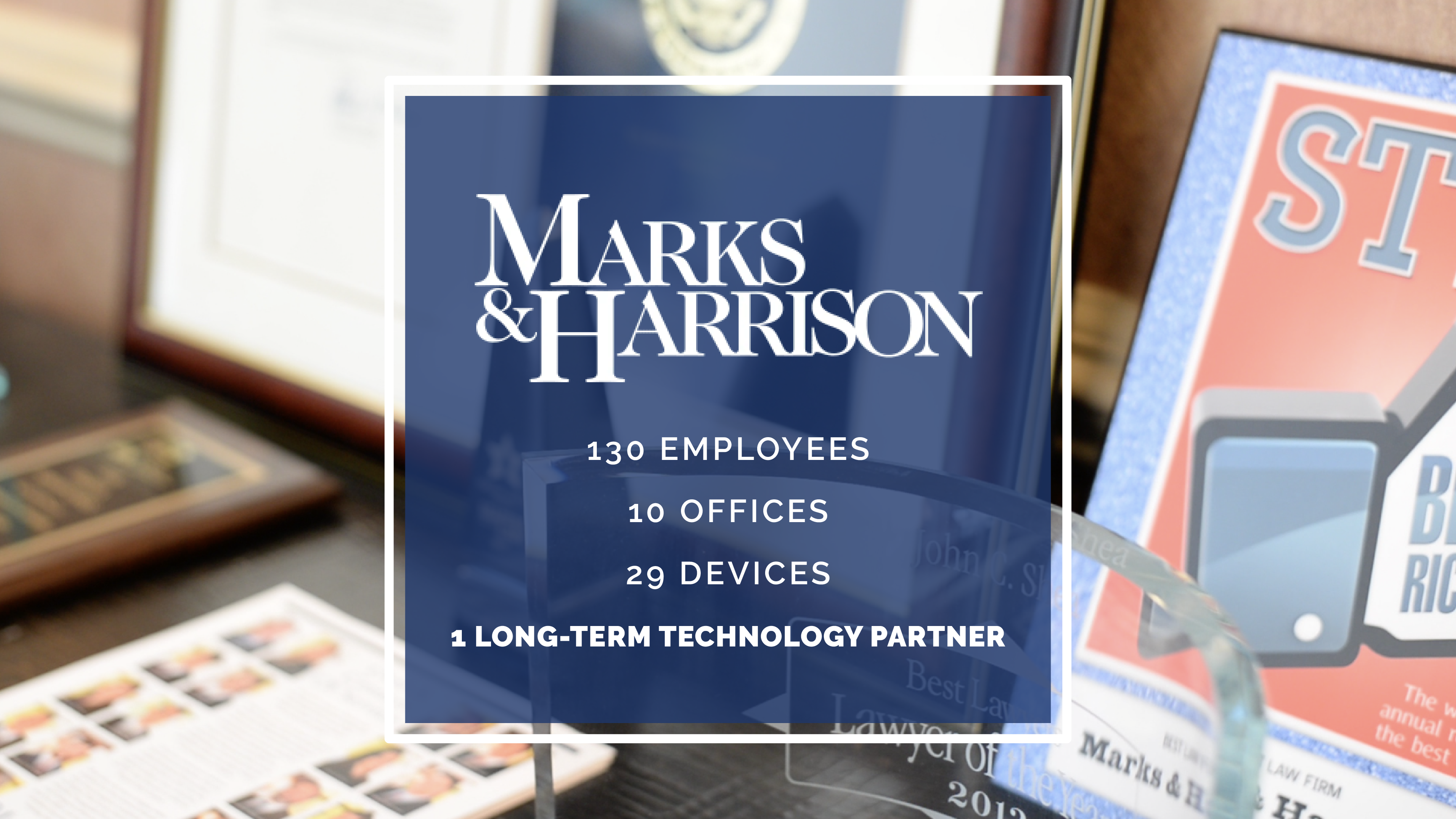 Marks & Harrison: 130 employees, 10 offices, 29 devices, 1 long-term technology partner