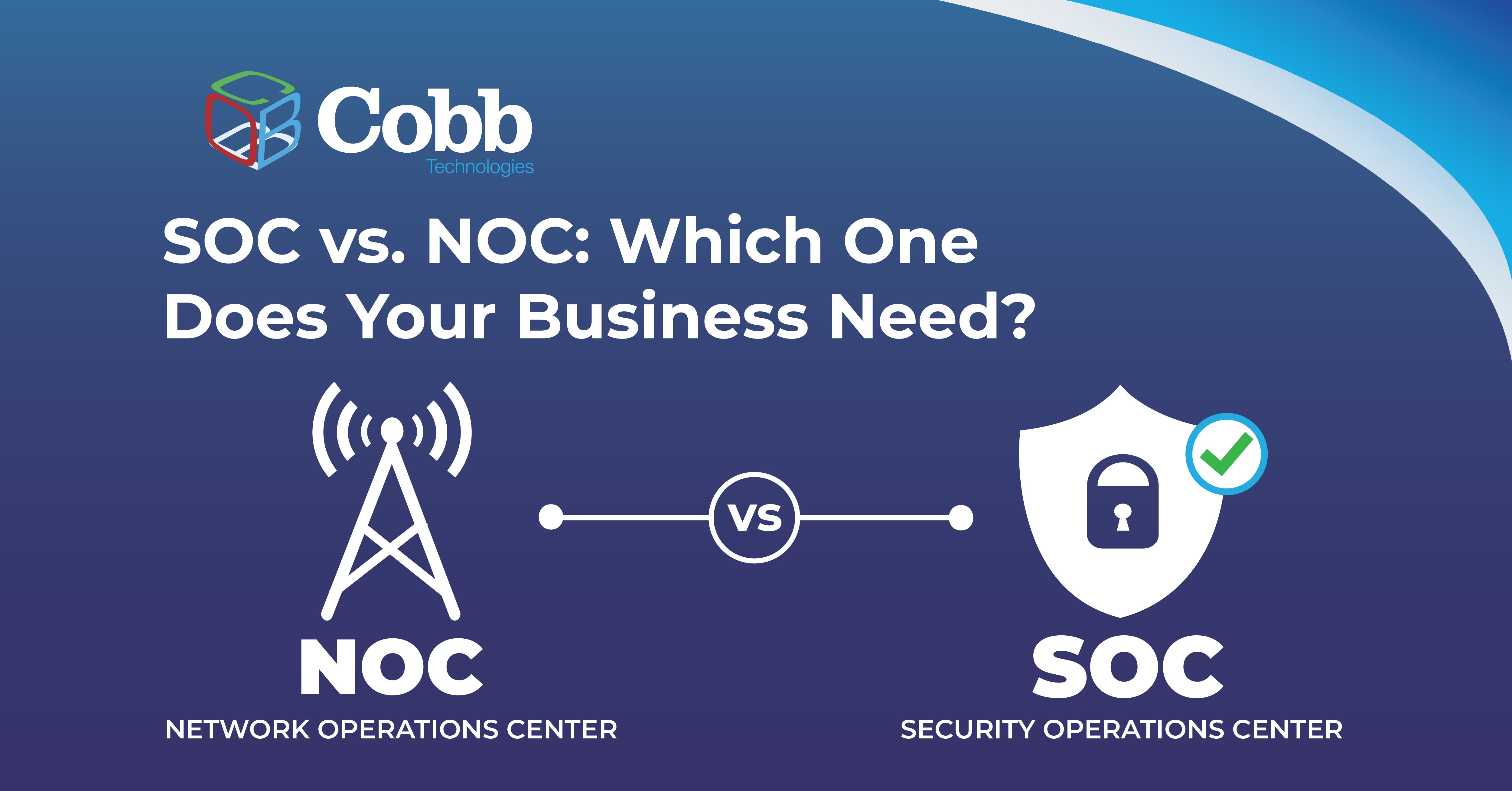 SOC vs. NOC: Which One Does Your Business Need?
