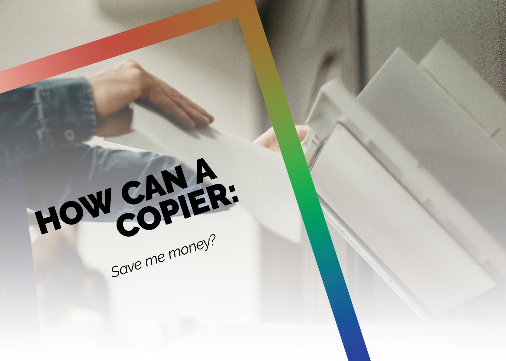 How Can a Copier Save My Business Money?