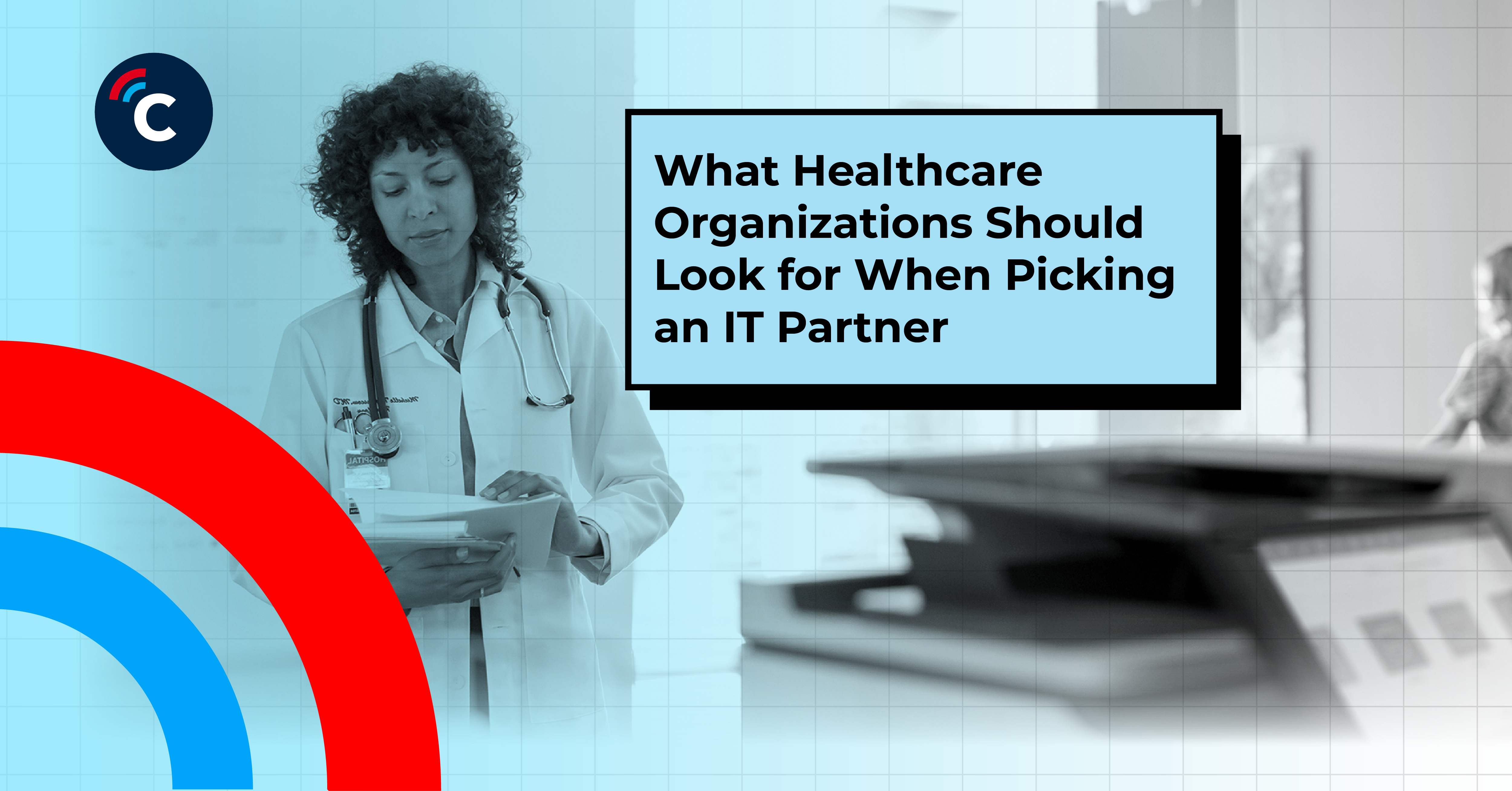 What Healthcare Organizations Should Look For When Picking an IT Partner
