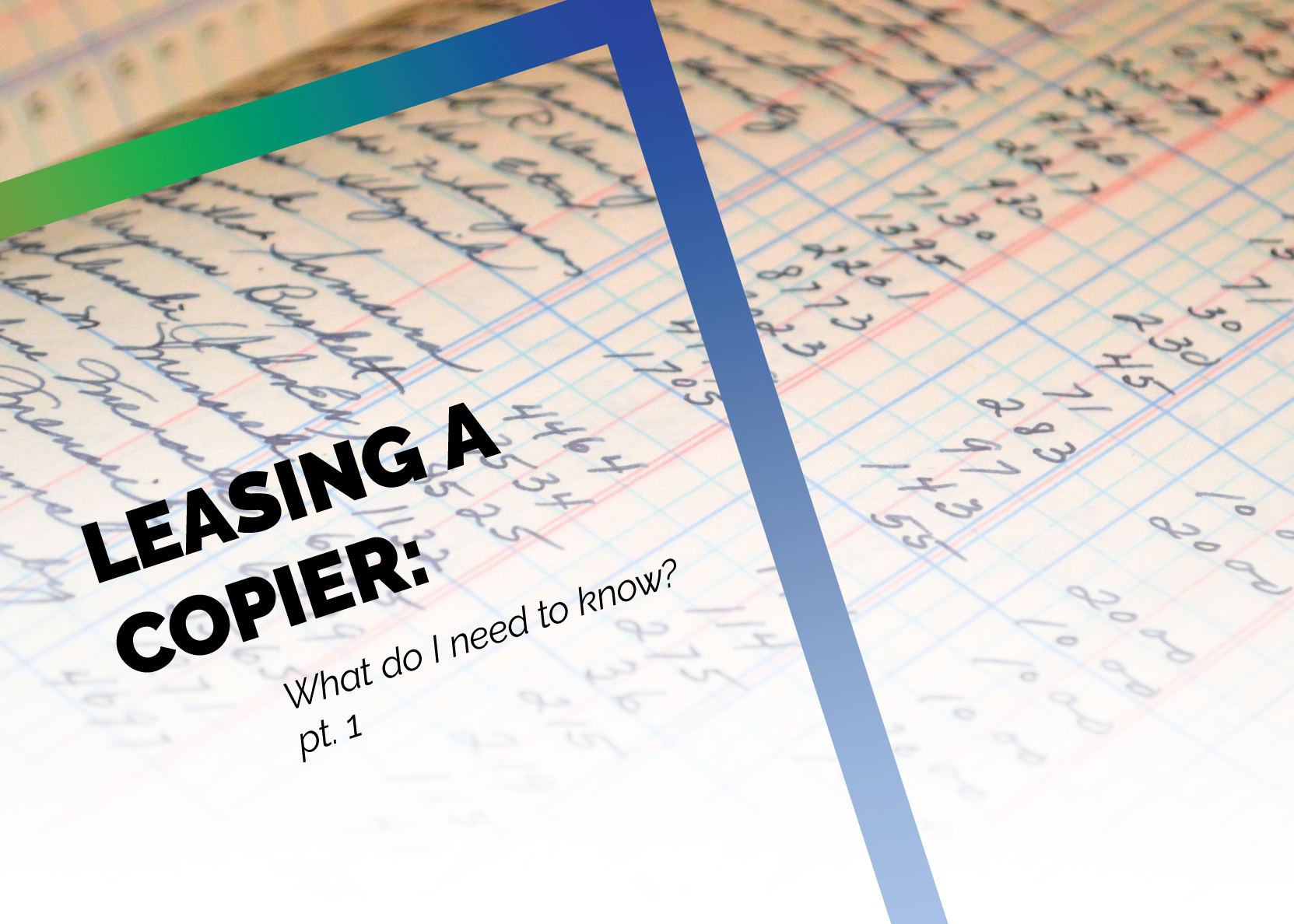 What Do I Need to Know About Leasing a Copier? Part 1