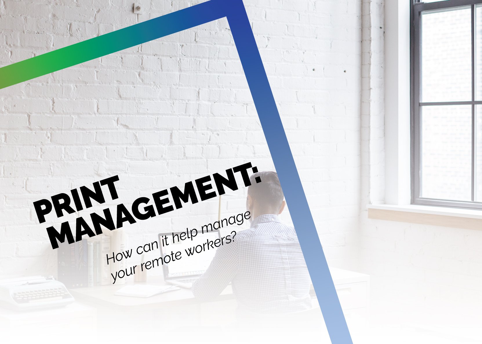 How Can Print Management Help Me Manage My Remote Printer Fleet?