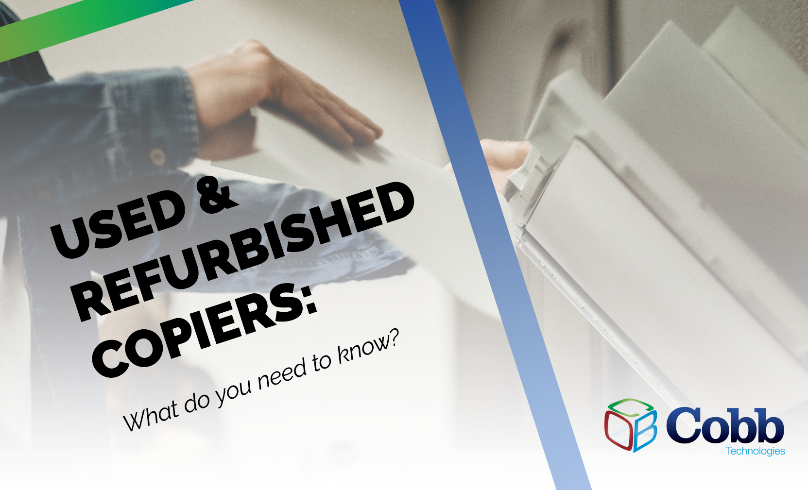 Purchasing and Leasing Refurbished & Used Copiers: What Do I Need to Know?